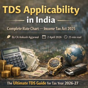 TDS Rate 2026-27 and Applicability in India for FY 2026-27 – Complete Rate Chart & All Sections